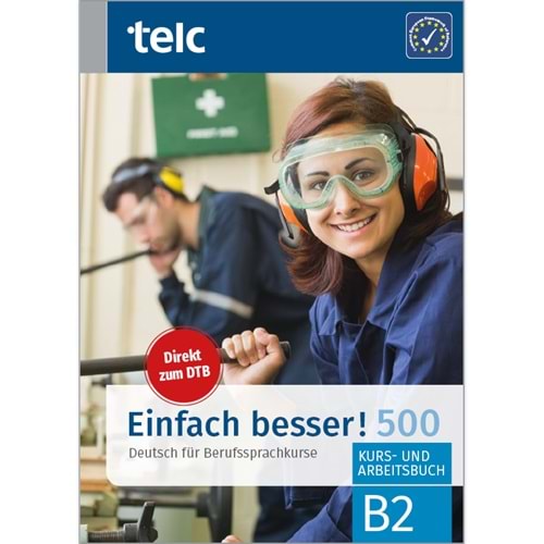 Einfach besser! 500 Deutsch für Berufssprachkurse B2 Kurs- und Arbeitsbuch